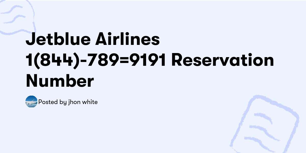 🌈Jetblue Airlines 🔥 +1(844)-789=9191 🔥Reservation Number🌈 — jhon white